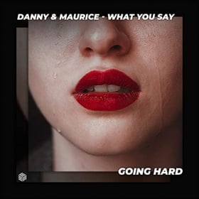 DANNY & MAURICE - WHAT YOU SAY